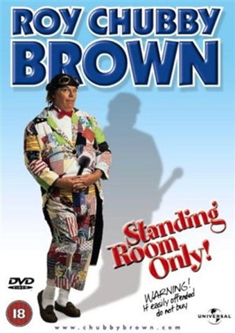 Roy Chubby Brown, Standing Room Only (18