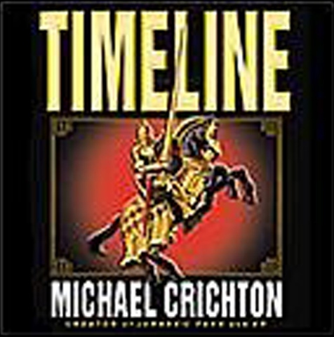 Timeline: A Novel : Crichton, Michael
